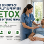 The Benefits of Medically Supervised Detox Before Entering Rehab